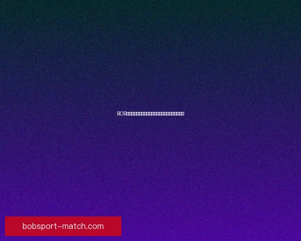 BOB体育官网全新升级带来极致竞技体验与精彩赛事互动